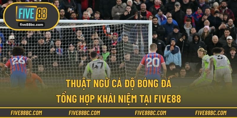 Thuật ngữ cá độ bóng đá