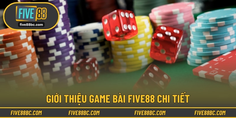 Game bài FIVE88 đầu tư chuyên nghiệp hiện đại