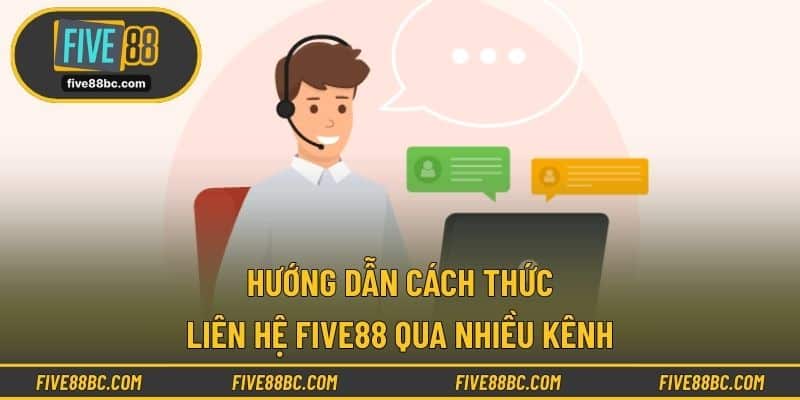Hướng dẫn cách thức liên hệ Five88 qua nhiều kênh