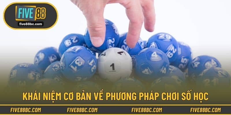 Khái niệm cơ bản về phương pháp chơi số học