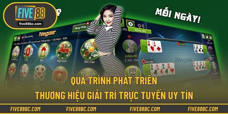 Quá trình phát triển thương hiệu giải trí trực tuyến uy tín