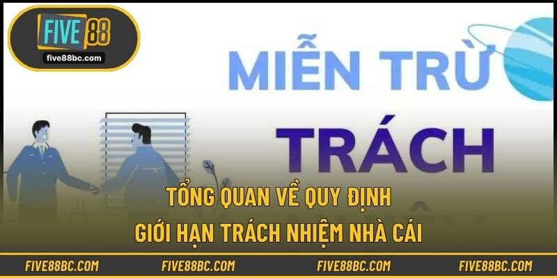 Tổng quan về quy định giới hạn trách nhiệm nhà cái