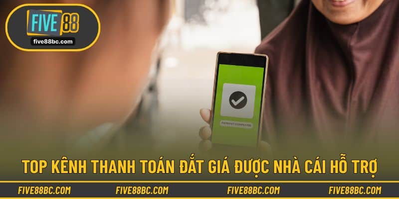 Top kênh thanh toán đắt giá được nhà cái hỗ trợ